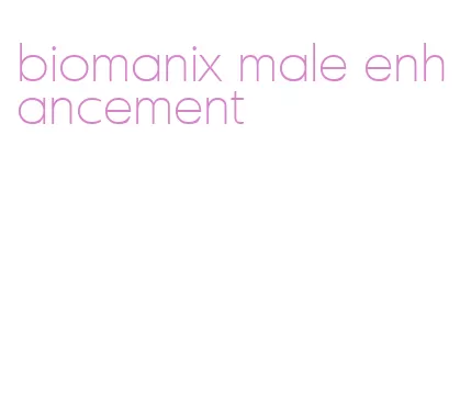 biomanix male enhancement