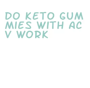 do keto gummies with acv work