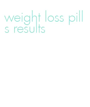 weight loss pills results