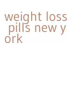 weight loss pills new york