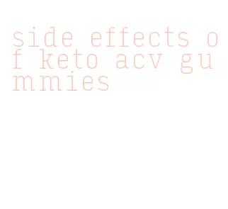 side effects of keto acv gummies
