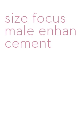 size focus male enhancement