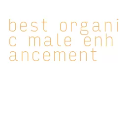 best organic male enhancement
