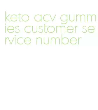 keto acv gummies customer service number