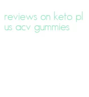 reviews on keto plus acv gummies