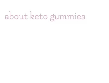 about keto gummies