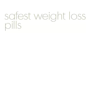 safest weight loss pills