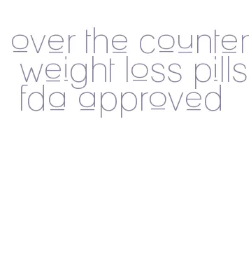 over the counter weight loss pills fda approved