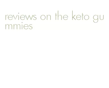 reviews on the keto gummies