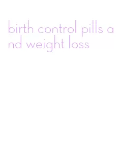 birth control pills and weight loss