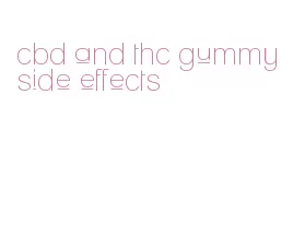 cbd and thc gummy side effects