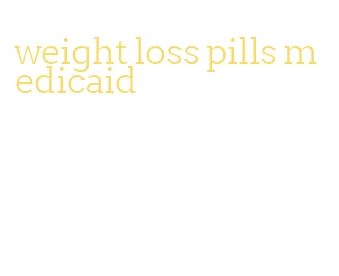 weight loss pills medicaid