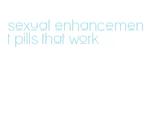 sexual enhancement pills that work