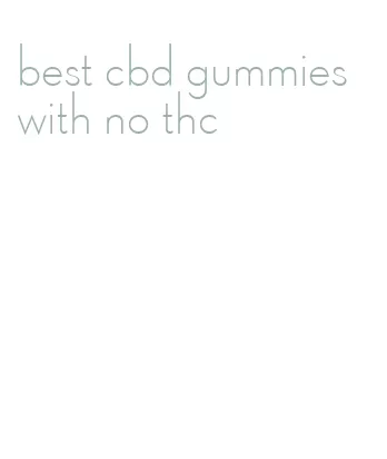 best cbd gummies with no thc