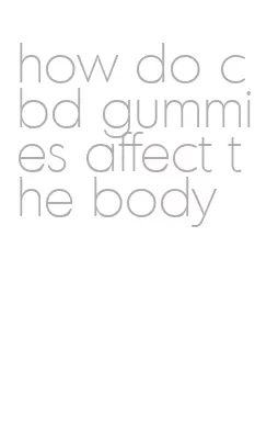 how do cbd gummies affect the body