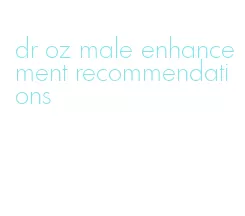 dr oz male enhancement recommendations