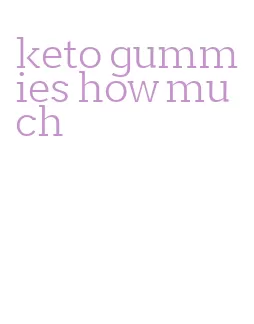 keto gummies how much