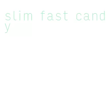 slim fast candy