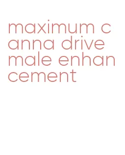 maximum canna drive male enhancement
