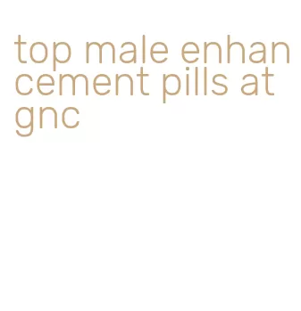 top male enhancement pills at gnc
