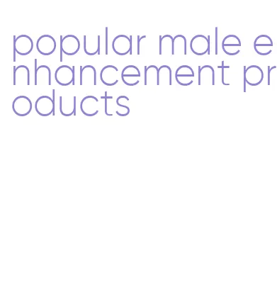 popular male enhancement products