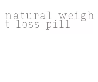 natural weight loss pill