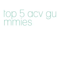 top 5 acv gummies