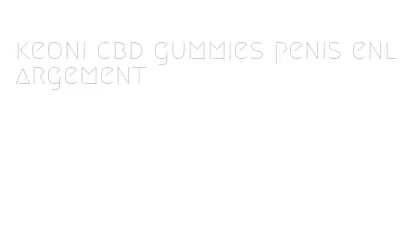 keoni cbd gummies penis enlargement