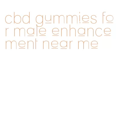 cbd gummies for male enhancement near me