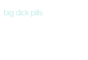 big dick pills