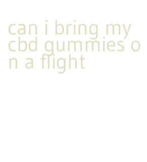 can i bring my cbd gummies on a flight