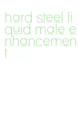 hard steel liquid male enhancement