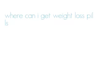 where can i get weight loss pills