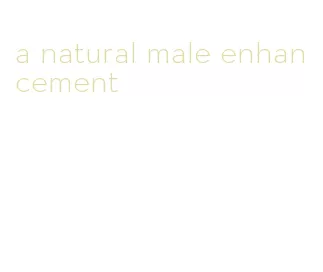 a natural male enhancement