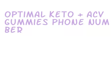 optimal keto + acv gummies phone number