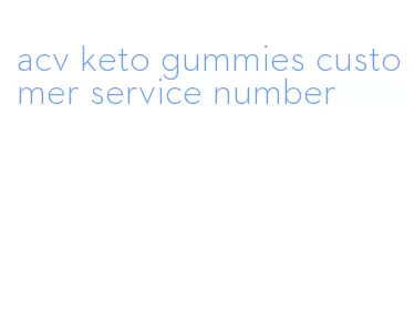 acv keto gummies customer service number