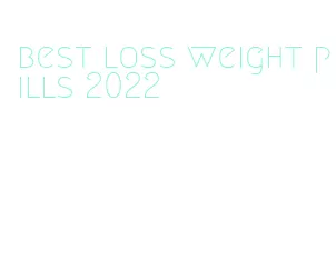 best loss weight pills 2022