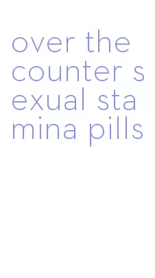 over the counter sexual stamina pills