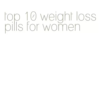 top 10 weight loss pills for women