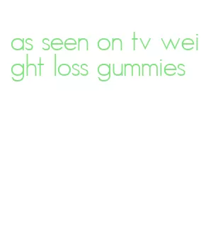 as seen on tv weight loss gummies
