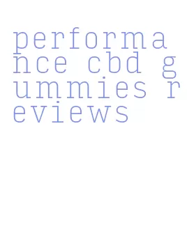 performance cbd gummies reviews
