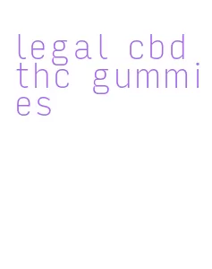 legal cbd thc gummies