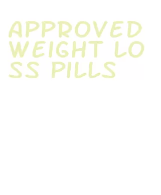 approved weight loss pills