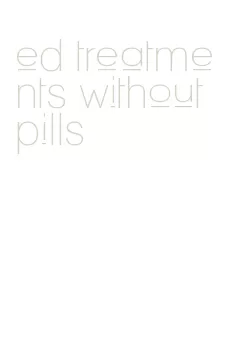 ed treatments without pills