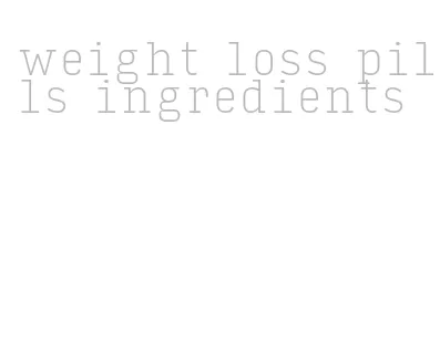 weight loss pills ingredients