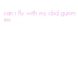 can i fly with my cbd gummies