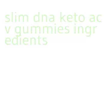 slim dna keto acv gummies ingredients