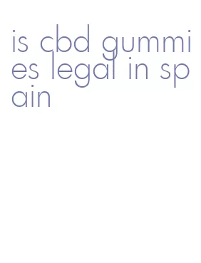 is cbd gummies legal in spain