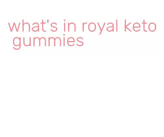 what's in royal keto gummies