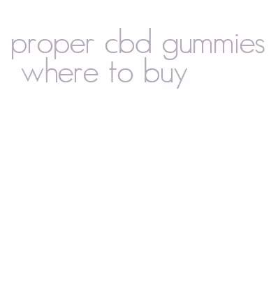 proper cbd gummies where to buy